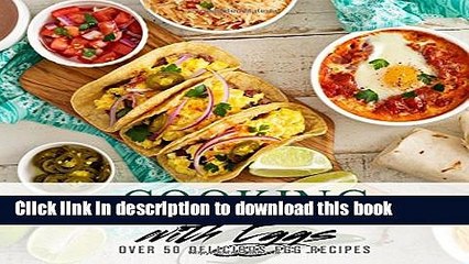 Ebook Cooking with Eggs: Over 50 Delicious Egg Recipes Free Online