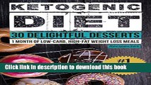 [Read PDF] Ketogenic Diet: 30 Delightful Dessert Recipes: 1 Month of Keto Desserts   FREE GIFT