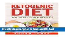 Ebook Ketogenic Diet: Top 50 Breakfast Recipes (Recipes, Ketogenic Recipes, Ketogenic, Diet,