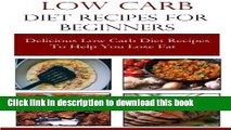 Books Low Carb Diet Recipes For Beginners: Delicious Low Carb Diet Recipes To Help You Lose Weight