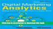 Books Digital Marketing Analytics: Making Sense of Consumer Data in a Digital World Full Online