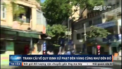 Tranh cãi về quy định xử phạt đèn vàng cũng như đèn đỏ