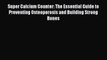 DOWNLOAD FREE E-books  Super Calcium Counter: The Essential Guide to Preventing Osteoporosis