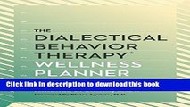 Books The Dialectical Behavior Therapy Wellness Planner: 365 Days of Healthy Living for Your Body,