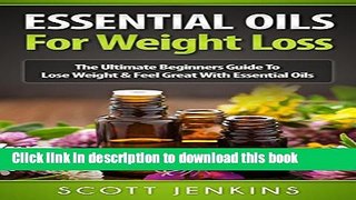 Books ESSENTIAL OILS FOR WEIGHT LOSS: The Ultimate Beginners Guide To Lose Weight   Feel Great