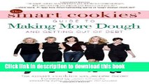 Books The Smart Cookies  Guide to Making More Dough and Getting Out of Debt: How Five Young Women