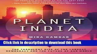 Books Planet India: The Turbulent Rise of the Largest Democracy and the Future of Our World Free