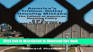 Ebook America s Trillion-Dollar Housing Mistake: The Failure of American Housing Policy Free