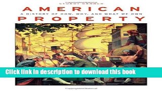 [Read PDF] American Property: A History of How, Why, and What We Own Download Online