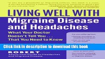 [Read PDF] Living Well with Migraine Disease and Headaches: What Your Doctor Doesn t Tell