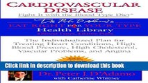 [Read PDF] Cardiovascular Disease: Fight it with the Blood Type Diet (Eat Right 4 (for) Your Type