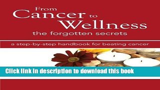 [Read PDF] From Cancer to Wellness: The Forgotten Secrets Download Free
