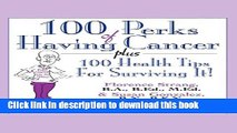 [Read PDF] 101 Perks of Having Cancer: Plus 100 Health Tips for Surviving It! Ebook Online