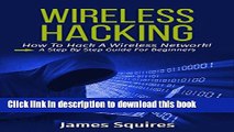 PDF  Hacking: Wireless Hacking, How to Hack Wireless Networks, A Step-by-Step Guide for Beginners
