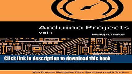 PDF  Arduino Projects Vol-I: With Proteus Simulation Files. Don t just read it, Try it...  Free
