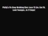 READ book  Philly's Fit-Step Walking Diet: Lose 15 Lbs. Get Fit. Look Younger... In 21 Days!