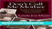 [Read PDF] Don t Call Me Mother: Breaking the Chain of Mother-Daughter Abandonment Download Online