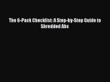 READ book  The 6-Pack Checklist: A Step-by-Step Guide to Shredded Abs  Full E-Book