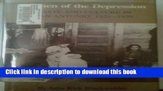 [Read PDF] Women of the Depression: Caste and Culture in San Antonio, 1929-1939 (Texas a M
