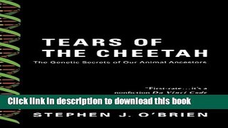 [Read PDF] Tears of the Cheetah: The Genetic Secrets of Our Animal Ancestors Ebook Free