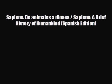 Free [PDF] Downlaod Sapiens. De animales a dioses / Sapiens: A Brief History of Humankind
