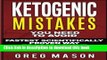 Books Ketogenic Mistakes: You Need to Avoid: Fastest Scientifically Proven Way To Lose Weight