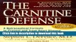 [Read PDF] The Carnitine Defense: An All-Natural Nutraceutical Formula to Prevent Heart Disease,