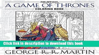 Download The Official A Game of Thrones Coloring Book: An Adult Coloring Book (A Song of Ice and
