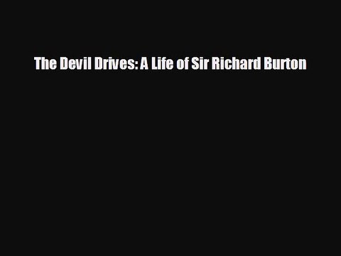 Free [PDF] Downlaod The Devil Drives: A Life of Sir Richard Burton BOOK ONLINE