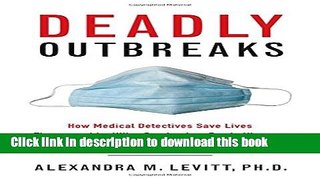 Deadly Outbreaks: How Medical Detectives Save Lives Threatened by Killer Pandemics, Exotic