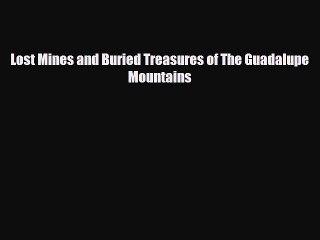 READ book Lost Mines and Buried Treasures of The Guadalupe Mountains  BOOK ONLINE