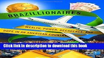 Books Brazillionaires: Wealth, Power, Decadence, and Hope in an American Country Free Online