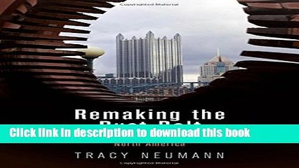 Ebook Remaking the Rust Belt: The Postindustrial Transformation of North America (American