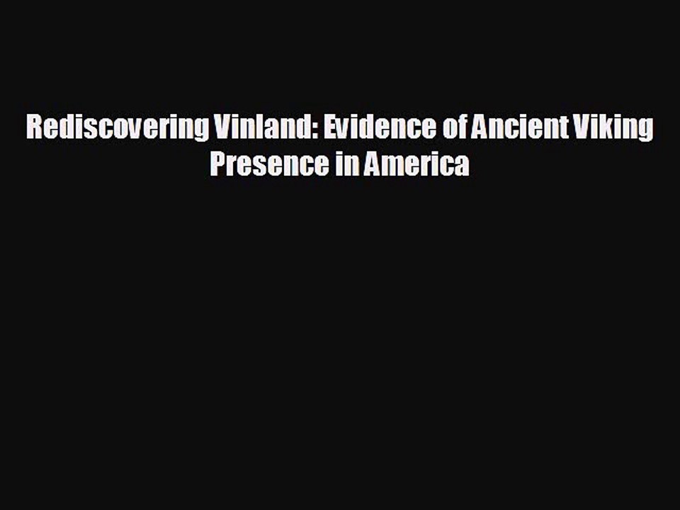 READ book Rediscovering Vinland: Evidence of Ancient Viking Presence in America  BOOK ONLINE