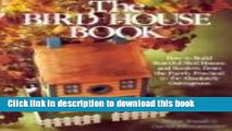 Books The Bird House Book: How to Build Fanciful Bird Houses and Feeders, from the Purely