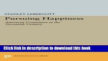 Books Pursuing Happiness: American Consumers in the Twentieth Century (Princeton Legacy Library)