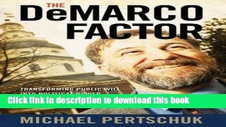 Download  The DeMarco Factor: Transforming Public Will into Political Power  Free Books
