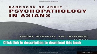 [PDF] Handbook of Adult Psychopathology in Asians: Theory, Diagnosis, and Treatment Read Full Ebook