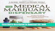 Ebook The Medical Marijuana Dispensary: Understanding, Medicating, and Cooking with Cannabis Full