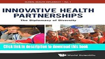 Innovative Health Partnerships: The Diplomacy of Diversity (Global Health Diplomacy) For Free