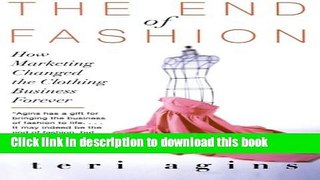 Books The End of Fashion: How Marketing Changed the Clothing Business Forever Free Online