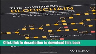 Books The Business Blockchain: Promise, Practice, and Application of the Next Internet Technology