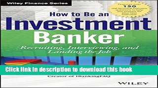 Books How to Be an Investment Banker, + Website: Recruiting, Interviewing, and Landing the Job