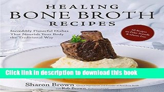 Ebook Healing Bone Broth Recipes: Incredibly Flavorful Dishes That Nourish Your Body the