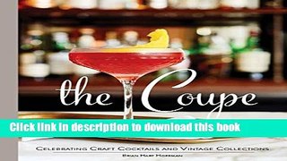 Ebook The Coupe: Celebrating Craft Cocktails and Vintage Collections Full Online