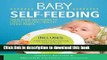 Ebook Baby Self-Feeding: Solid Food Solutions to Create Lifelong, Healthy Eating Habits (Holistic