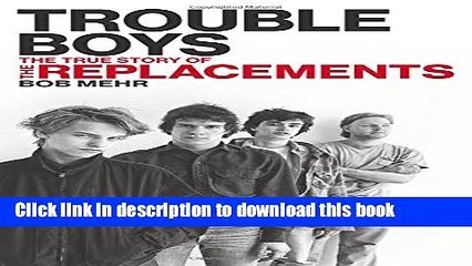 [Read PDF] Trouble Boys: The True Story of the Replacements Ebook Free