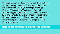 Prepper s Survival Pantry: A Beginner s Guide to Modern Day Prepping for Food, Water, and Storage