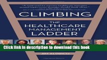 [PDF] Climbing the Healthcare Management Ladder: Career Advice from the Top on How to Succeed Read