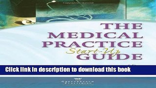 Download  The Medical Practice Start-Up Guide  Read Online